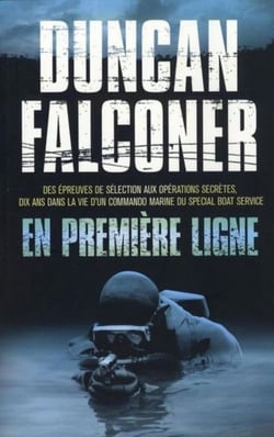 En première ligne - des épreuves de sélection aux opérations secrètes, dix ans dans la vie d'un commando marine du Special Boat Service