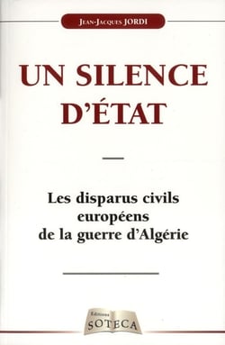 LES DISPARUS CIVILS EUROPEENS DE LA GUERRE D'ALGERIE : UN SILENCE D'ETAT