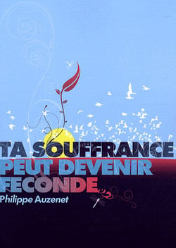 Ta souffrance peut devenir féconde