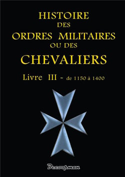 Histoire des ordres militaires ou des chevaliers Tome 3 - de 1150 à 1400