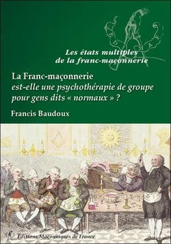 La franc-maçonnerie est-elle une psychothérapie de groupe pour gens dits "normaux"?