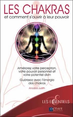 Les chakras et comment s'ouvrir à leurs pouvoirs