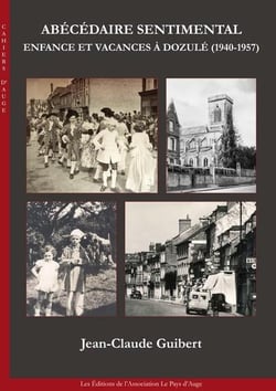 Abecedaire sentimental. enfance et vacances a dozule (1940-1957)