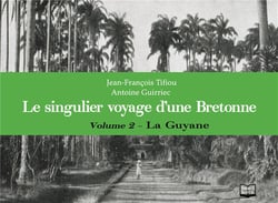 Le singulier voyage d'une Bretonne, l'album photo de Marie-Corentine Tome 2 - la Guyane