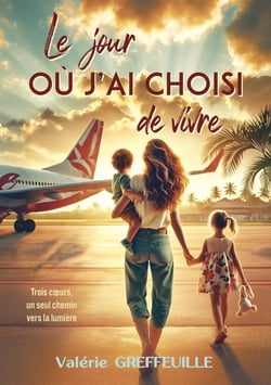LE JOUR OU J'AI CHOISI DE VIVRE