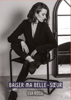 Baiser ma Belle-Soeur : Histoires Érotiques Tabou pour Adultes