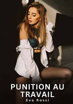 Punition au Travail : Histoires Érotiques Interdites de Sexe Tabou pour Adultes