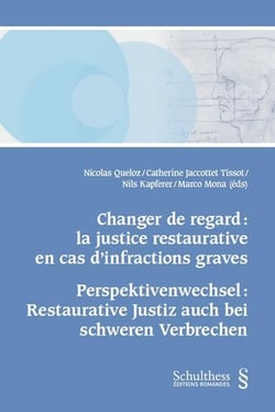 Changer de regard : la justice restaurative en cas d'infractions graves - Perspektivenwechsel : Restaurative Justiz auch bei schweren Verbrechen