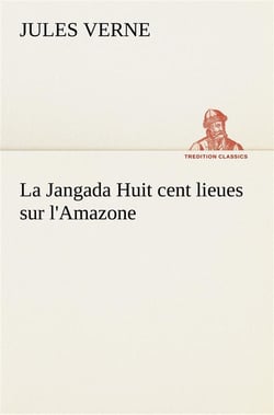 La jangada huit cent lieues sur l'amazone - la jangada huit cent lieues sur l amazone