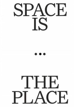 Space is the place. current reflections on art and architecture