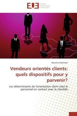 Vendeurs orientes clients: quels dispositifs pour y parvenir? - les determinants de l'orientation cl