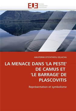 La menace dans 'la peste' de camus et  'le barrage' de plascovitis