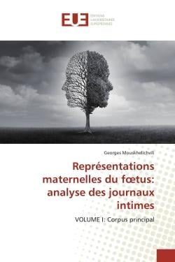 Représentations maternelles du foetus: analyse des journaux intimes : VOLUME I: Corpus principal