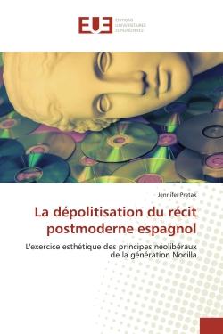 La dépolitisation du récit postmoderne espagnol : L'exercice esthétique des principes néolibéraux de la génération Nocilla