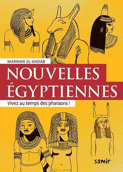 Nouvelles egyptiennes :  : vivez au temps des pharaons !