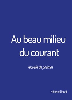 Au beau milieu du courant- recueil de poèmes