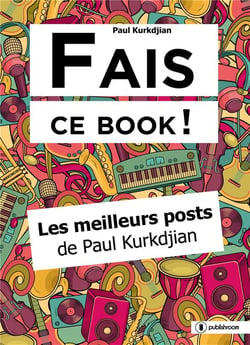 Fais ce book ! les meilleurs posts de Paul Kurkdjian