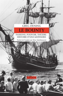 Le Bounty : passions, pouvoir, théâtre, histoire d'une mutinerie