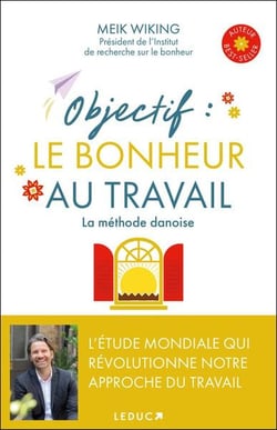 Objectif : Le bonheur au travail - La méthode danoise