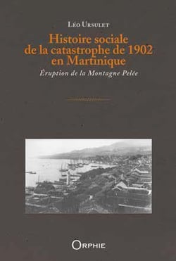 Histoire sociale de la catastrophe de 1902 en martinique