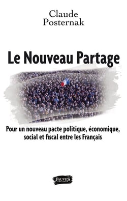 Le nouveau partage - pour un nouveau pacte politique, économique, social et fiscal entre les Francais