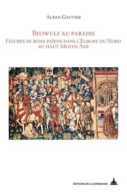 Beowulf au paradis - figures de bons païens dans l'Europe du nord au haut moyen-âge
