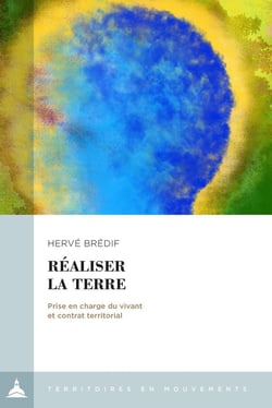 Réaliser la terre - prise en charge du vivant et contrat territorial
