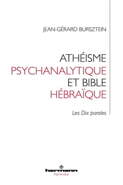 Athéisme psychanalytique et Bible hébraïque : les dix paroles