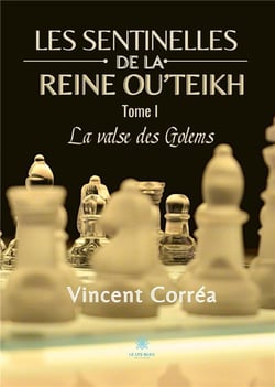 Les sentinelles de la reine Ou'Teikh Tome 1 : la valse des Golems