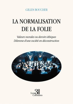 La normalisation de la folie : Valeurs morales ou devoirs éthiques. Dilemme d'une société en déconstruction