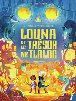 La famille Vieillepierre Tome 5 : Louna et le trésor de Tlaloc