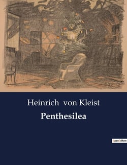 Penthesilea : Ein Trauerspiel von Heinrich von Kleist