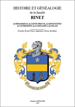 Histoire et généalogie de la famille Binet : de Boisgiroult, de Sainte Preuve, de Moyencourt de Vaudremont, de la Chaussée et du Palais