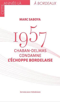 1957, chaban-delmas condamne l'échoppe bordelaise