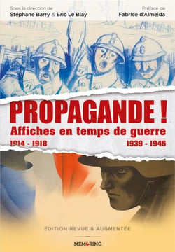 Propagande ! affiches en temps de guerre : 1914-1918, 1939-1945 (2e édition)