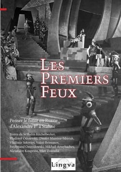 Les premiers feux - penser le futur en Russie, d'Alexandre Ier à Staline