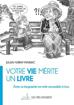 Votre vie mérite un livre - écrire sa biographie est enfin accessible à tous
