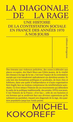 La diagonale de la rage : une histoire de la contestation sociale en France, de 1968 à nos jours