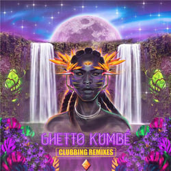 Ghetto Kumbé Clubbing Remixes