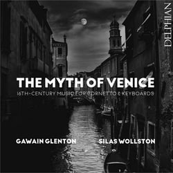 Le Mythe de Venise : Musique du XVIe siècle pour cornetto et claviers