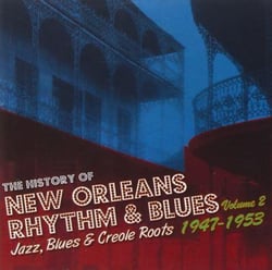 The History of New Orleans - Jazz, Blues & Creole Roots Vol. 2 - 1947-1953