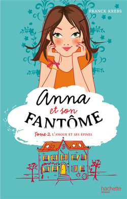 Anna et son fantôme Tome 2 : l'amour et ses épines