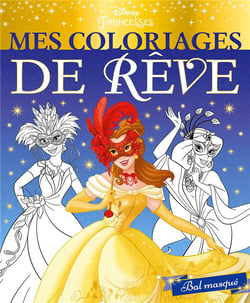Disney princesses - mes coloriages de rêve - bal masqué