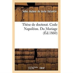 Thèse de doctorat. Code Napoléon. Du Mariage. Procédure civile. Des Demandes en distraction d'objets : saisis mobilièrement ou immobilièrement. Droit criminel. Des mandats