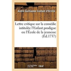 Lettre critique sur la comédie intitulée l'Enfant prodigue ou l'École de la jeunesse