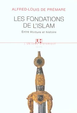 Les fondations de l'islam. entre ecriture et histoire