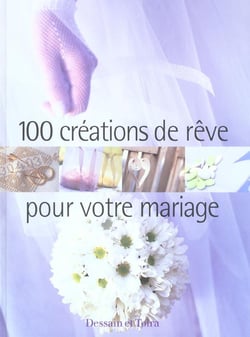 100 creations de reve pour votre mariage