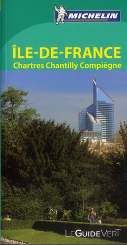Guide Vert Ile-De-France, Chartres, Chantilly, Compiegne