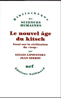 Le nouvel âge du kitsch : Essai sur la civilisation du « trop »
