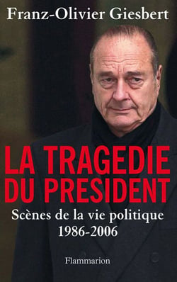 La tragédie du président - scènes de la vie politique 1986-2006